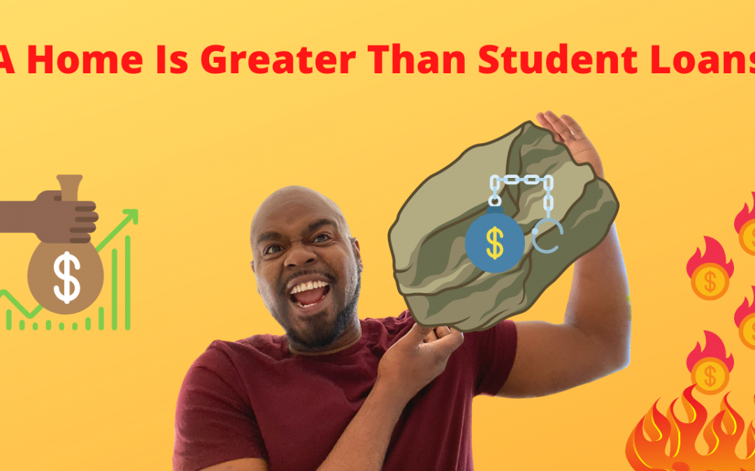 Your Home Goal is Greater than Your Student Loans