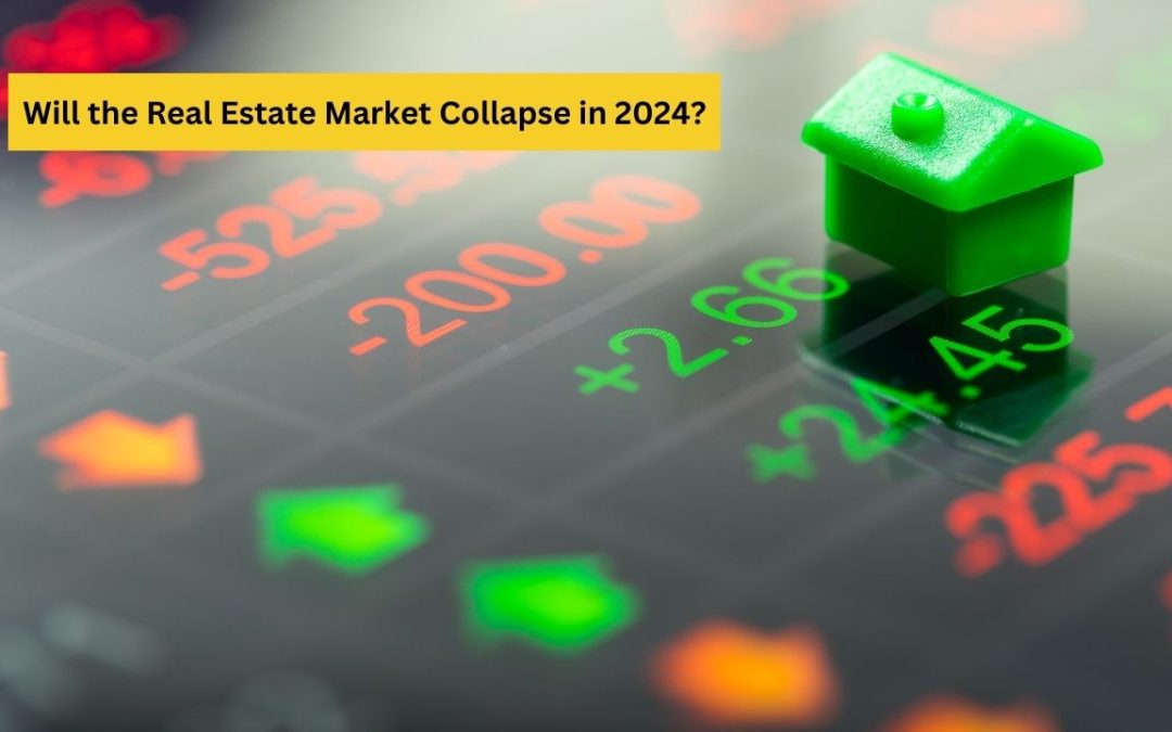 Will the Real Estate Market Collapse in 2024? An Expert Analysis